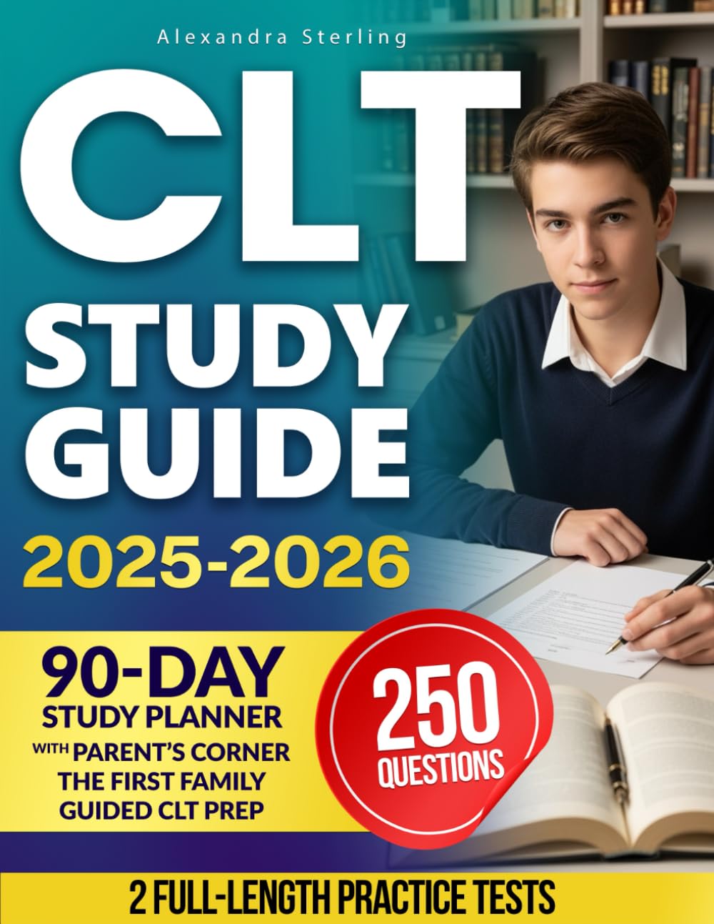 CLT STUDY GUIDE: Pass the CLT with Confidence: 2 Practice Tests, 250+ Questions, Essay Tools, and a 90-Day Family Study Plan Rooted in Classical Learning