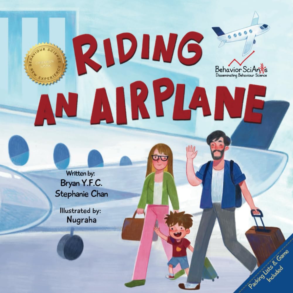 Riding an Airplane: A Children's Book to Prepare Young Children for Their First Flight and More! (Behavior Science Children's Books - New Experiences)