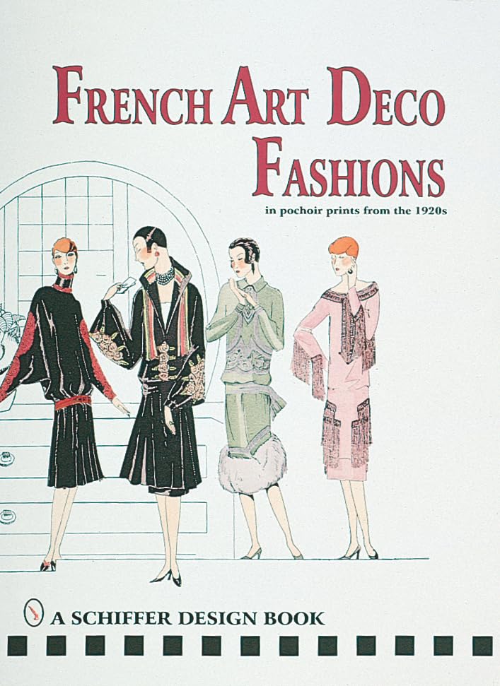 French Art Deco Fashions in Pochoir Prints from the 1920s (Schiffer Design Book)