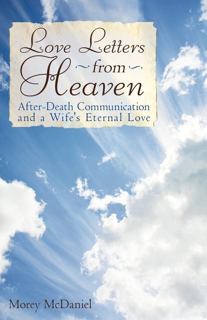 Love Letters from Heaven: After-Death Communication and a Wife's Eternal Love