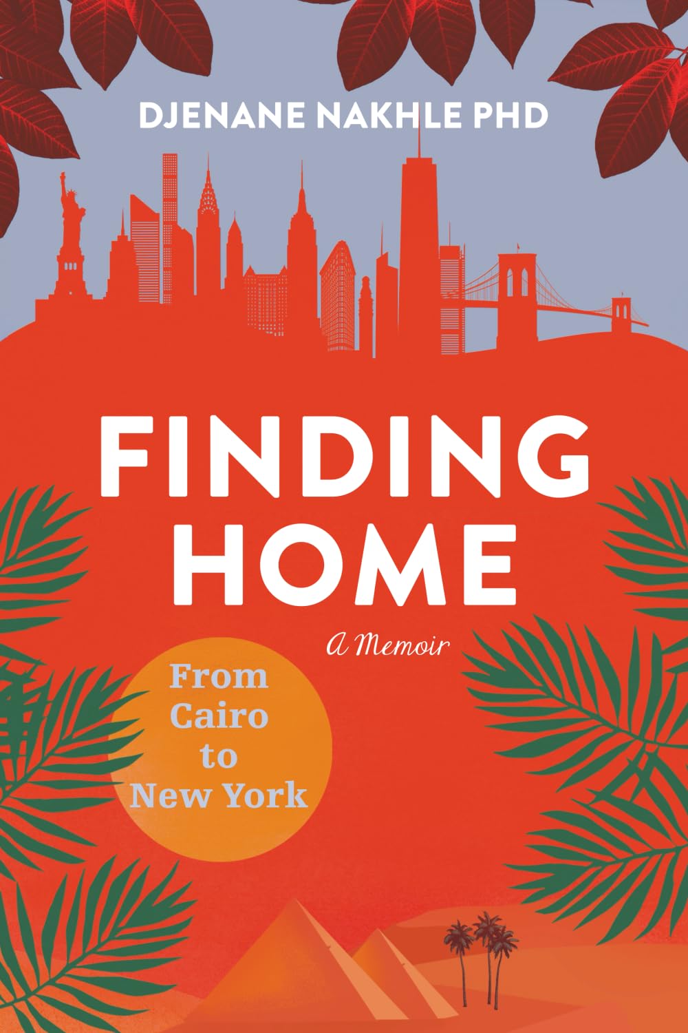 Finding Home: From Cairo to New York: A Memoir