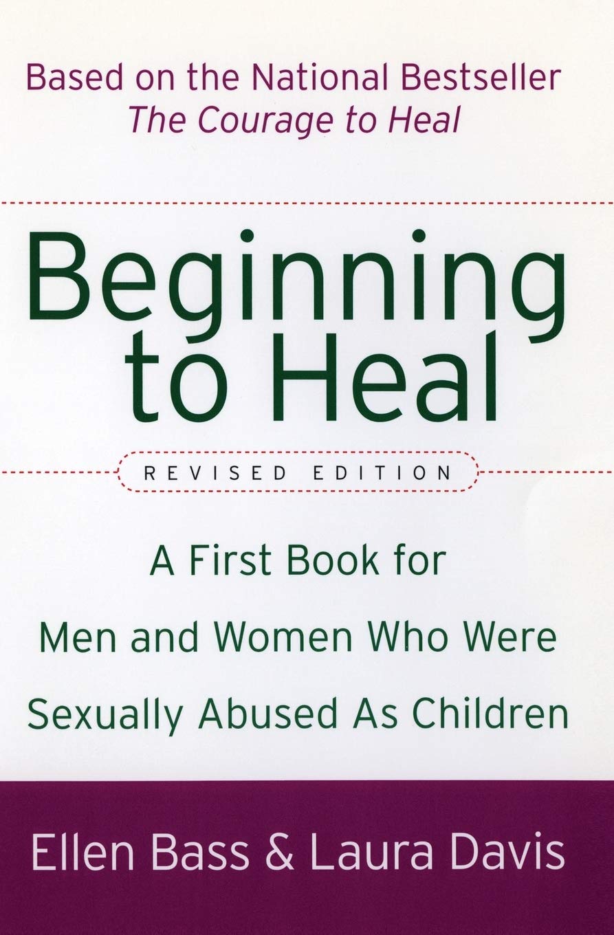 Beginning to Heal (Revised Edition): A First Book for Men and Women Who Were Sexually Abused As Children