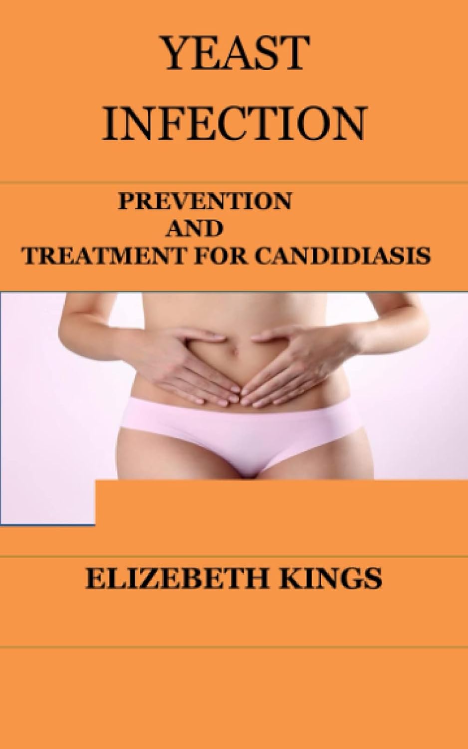 YEAST INFECTION: PREVENTION AND TREATMENT FOR CANDIDIASIS