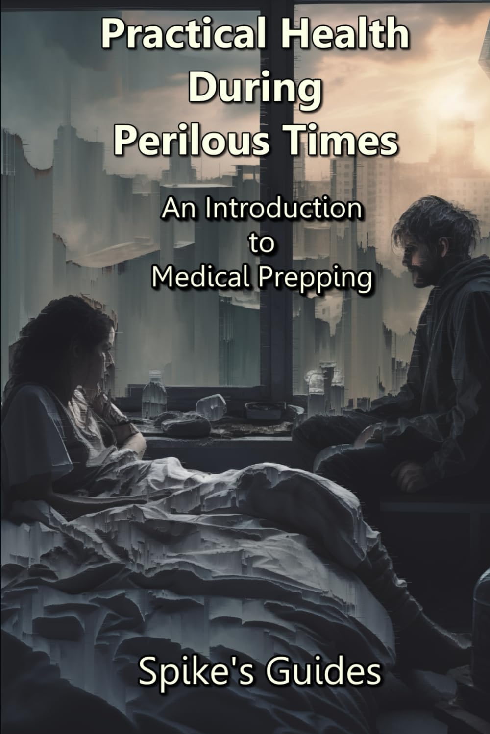 Practical Health During Perilous Times: An Introduction to Medical Prepping