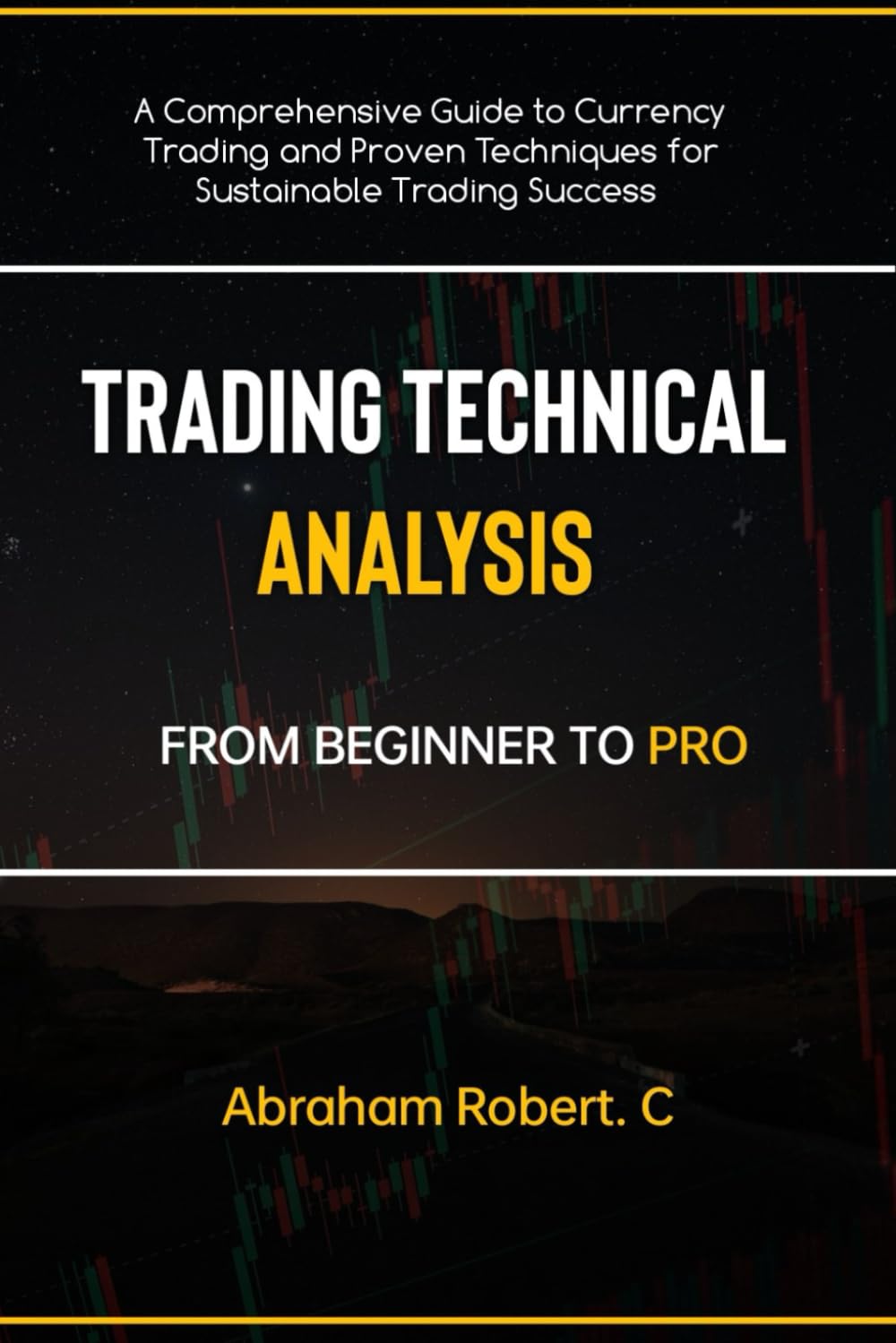 Trading Technical Analysis From Beginner To Pro: A comprehensive Guide To Currency Trading And Proven Techniques For Sustainable Trading Success ... Trading Strategies, Trading in the Zone)