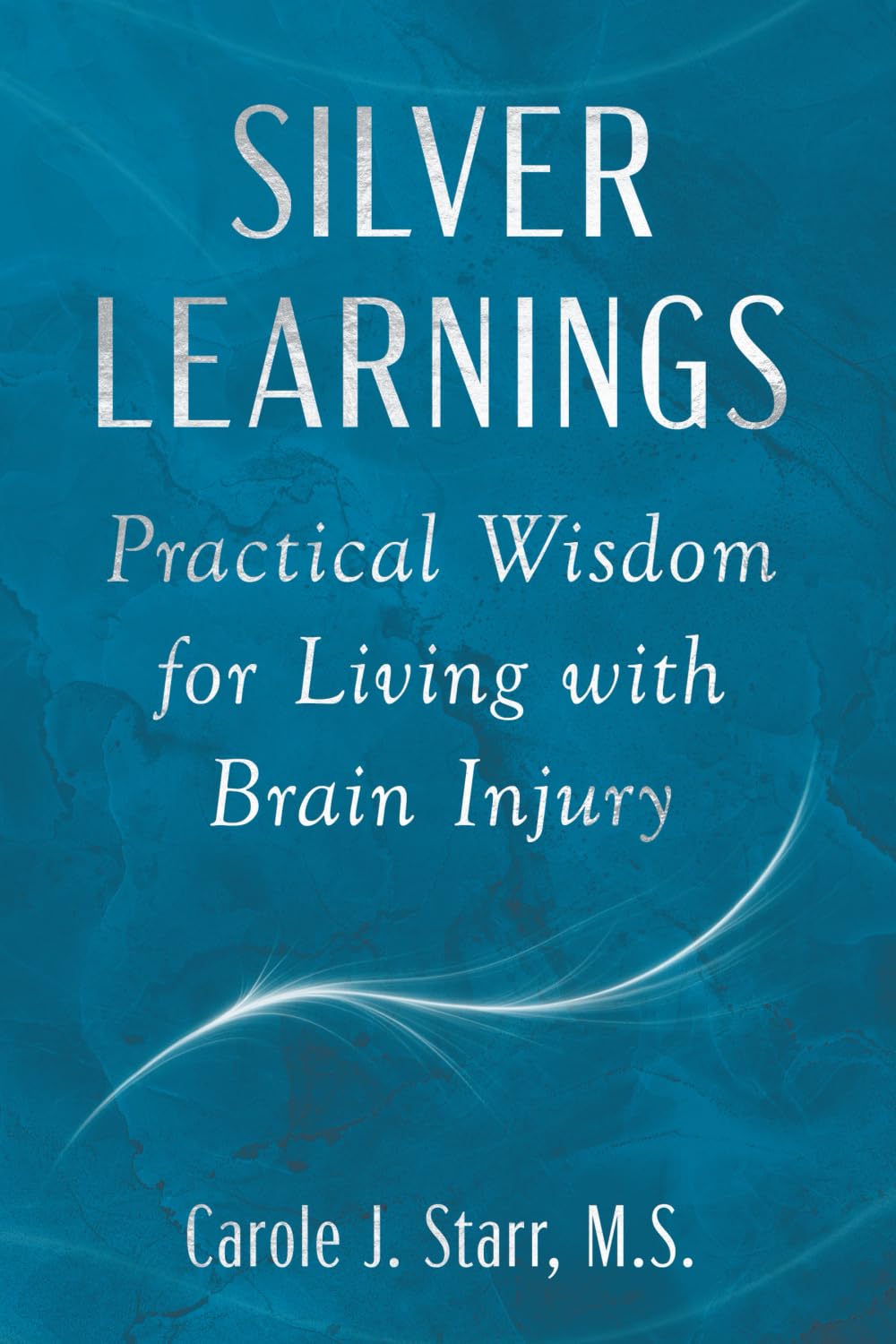Silver Learnings: Practical Wisdom for Living with Brain Injury