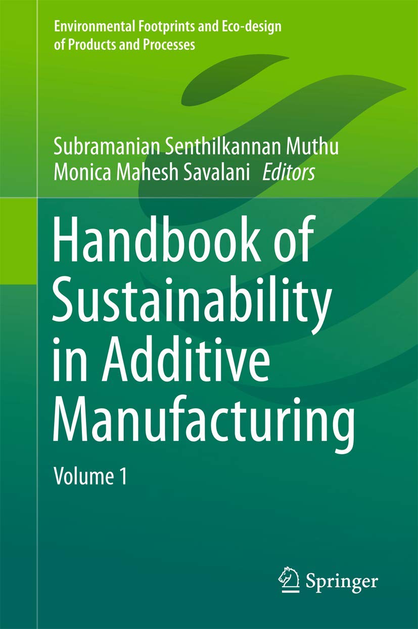 Handbook of Sustainability in Additive Manufacturing: Volume 1 (Environmental Footprints and Eco-design of Products and Processes)
