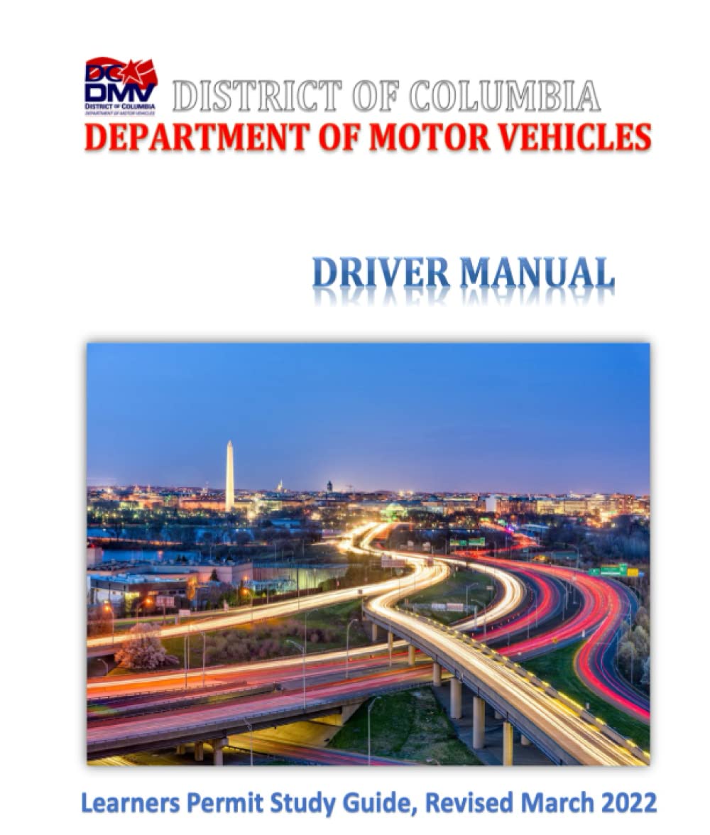 District of Columbia Department of Motor Vehicles Driver Manual: Learners Permit Study Guide, Revised March 2022 - Rules and Practices for Safe Driving (Color Print)