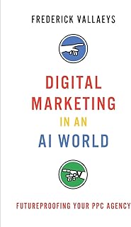 Digital Marketing in an AI World: Futureproofing Your PPC Agency