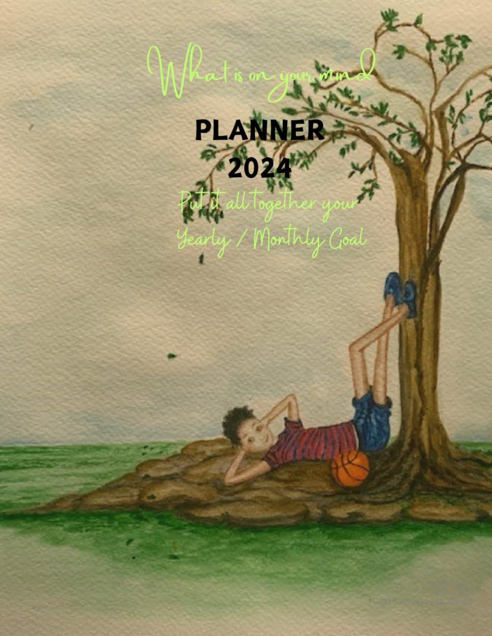 "What's On Your Mind": Planner 2024-Put together your Monthly and Yearly Goals: Track Monthly Social Media Progress, Plan each Month's Budget, To ... Calendar and enough pages to make notes....