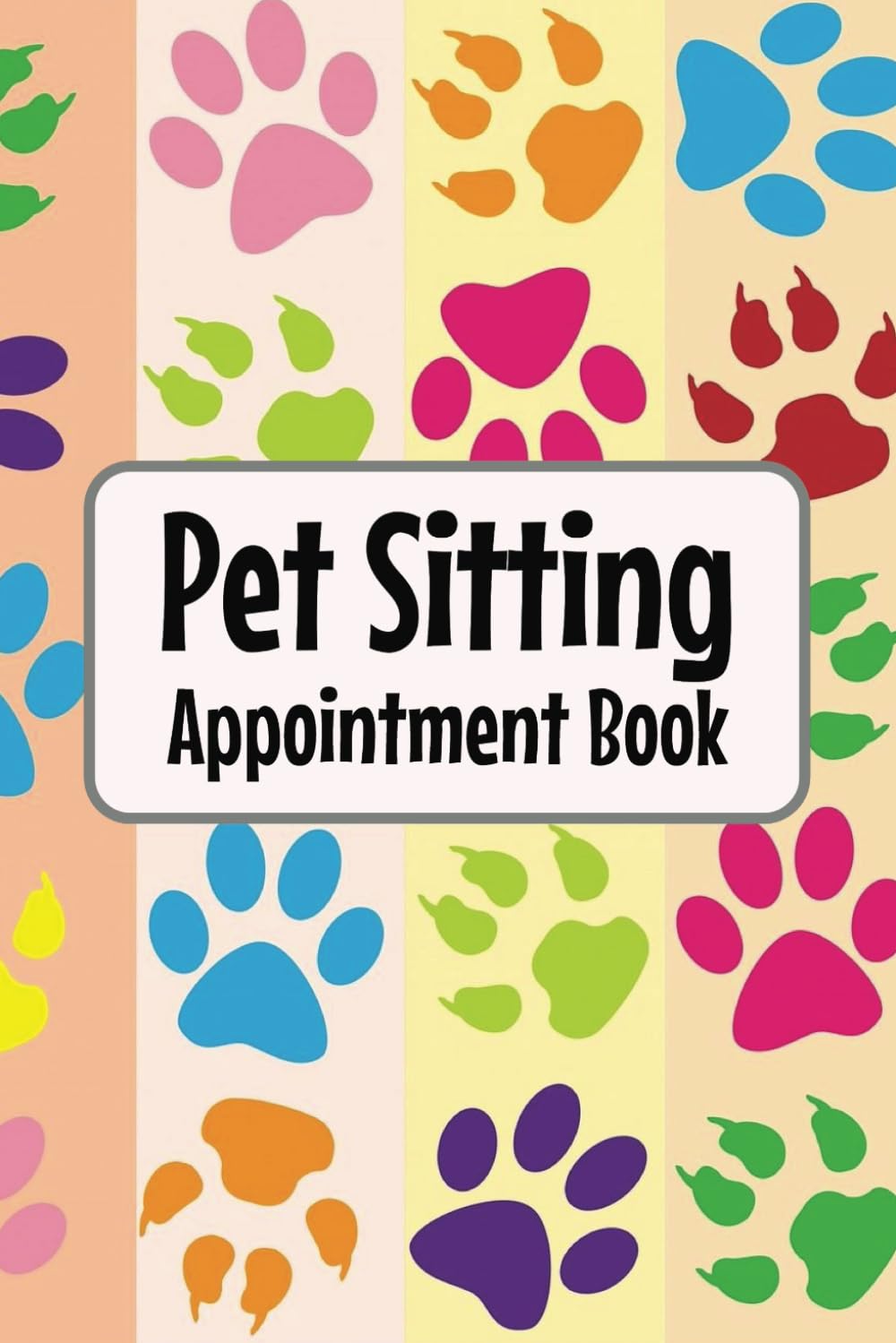 Pet Sitting Appointment Book: Client and pet information sheets and appointment scheduler. 9 inches x 6 inches, 121 pages (Pet Sitting Appointment Books)
