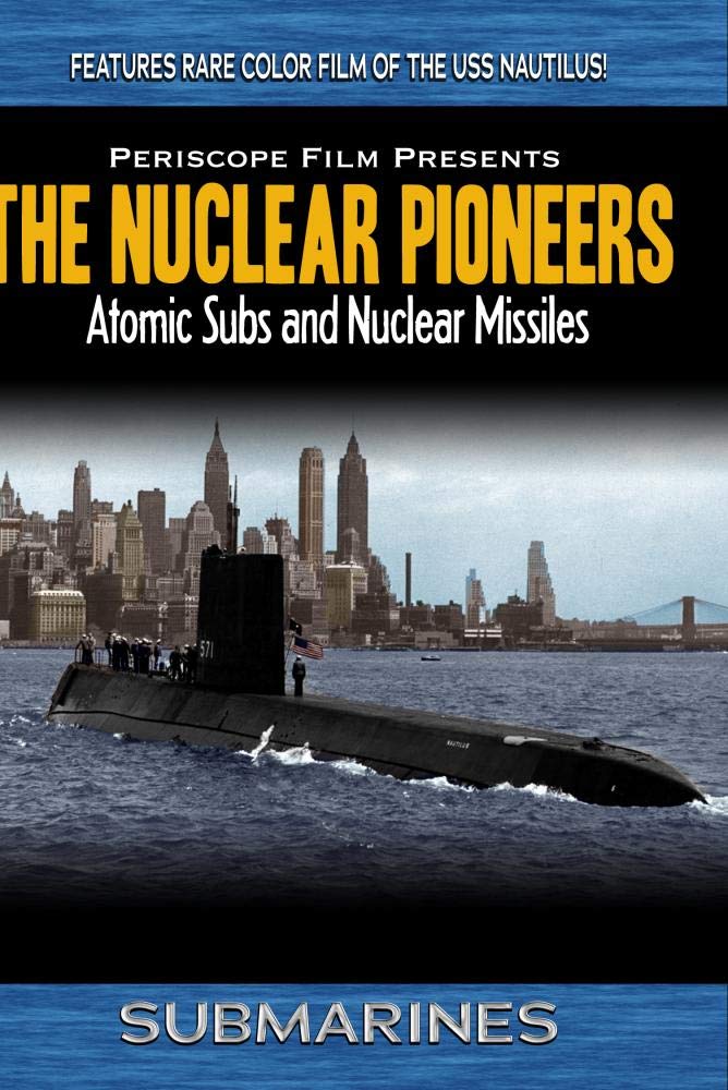 Submarines: The Nuclear Pioneers USS Nautilus, USS Tunny and USS Triton