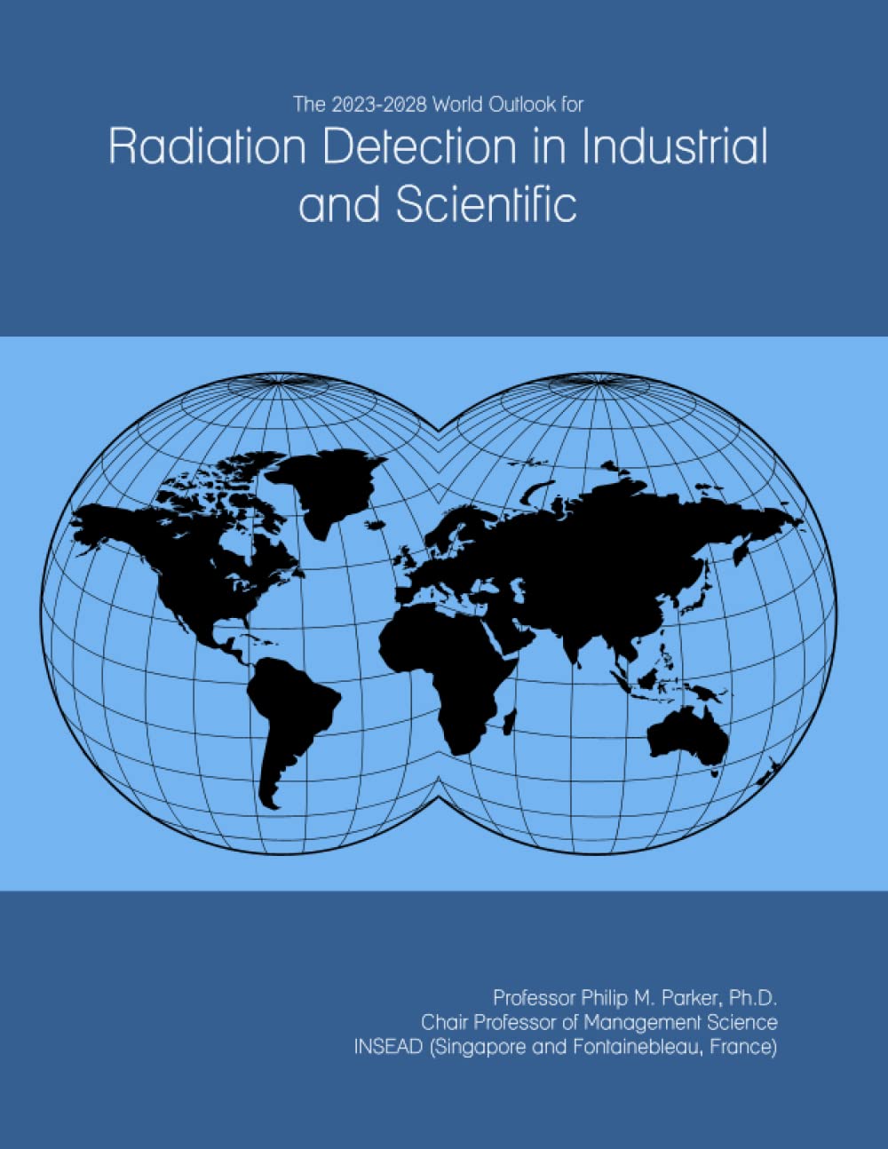 The 2023-2028 World Outlook for Radiation Detection in Industrial and Scientific