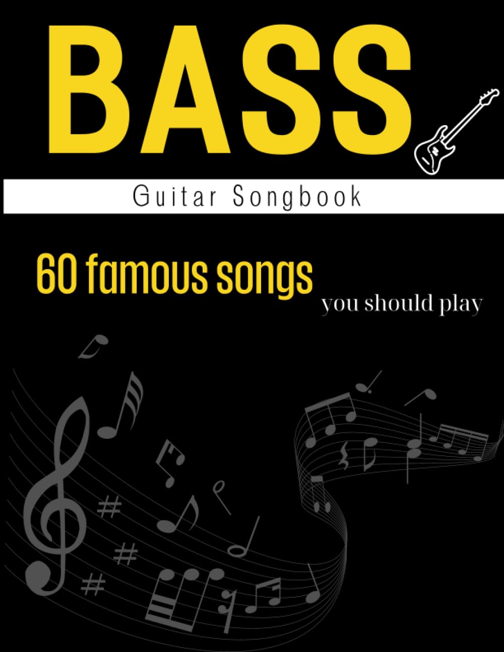 Bass Guitar Songbook: 60 Famous Songs You Should Play( Easy Bass Tab )