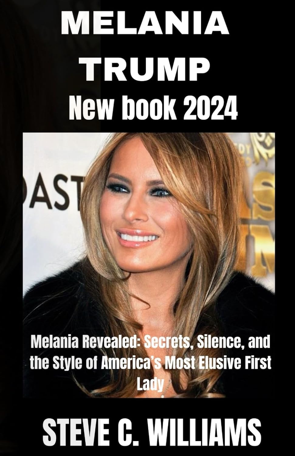 MELANIA TRUMP NEW BOOK 2024: Melania Revealed: Secrets, Silence, and the Style of America’s Most Elusive First Lady