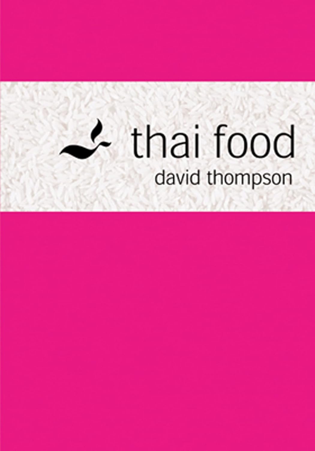 Thai Food: An indispensable cookbook with traditional and modern South-East Asian recipes