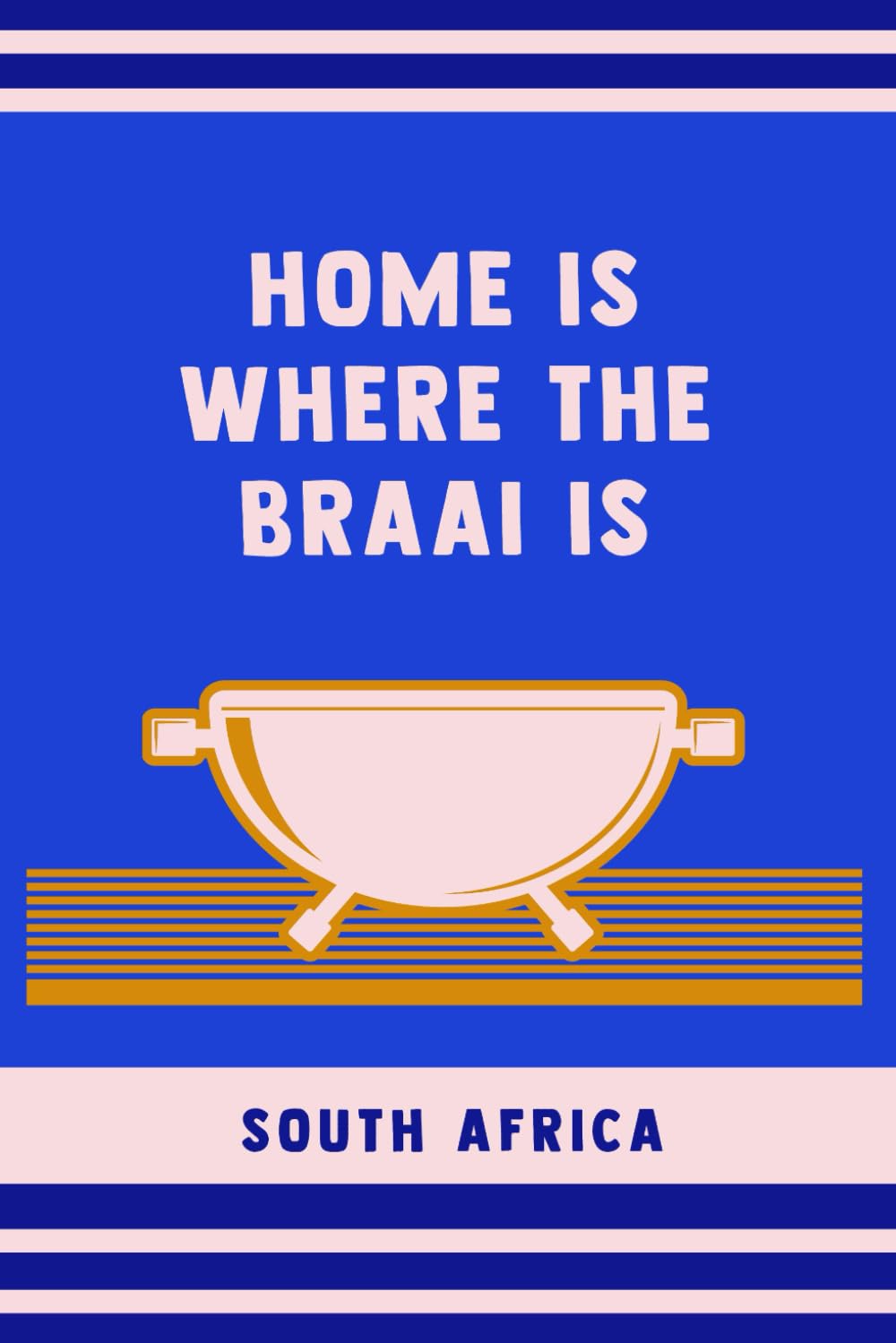 Home Is Where the Braai Is | Electric Blue & Orange Edition | Bold South African Expat Journal | 150 Lined Pages | Glossy Cover | Saffas Living Abroad