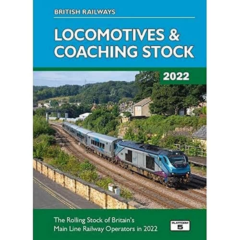 British Railways Locomotives & Coaching Stock 2022: The Rolling Stock of Britain's Mainline Railway Operators