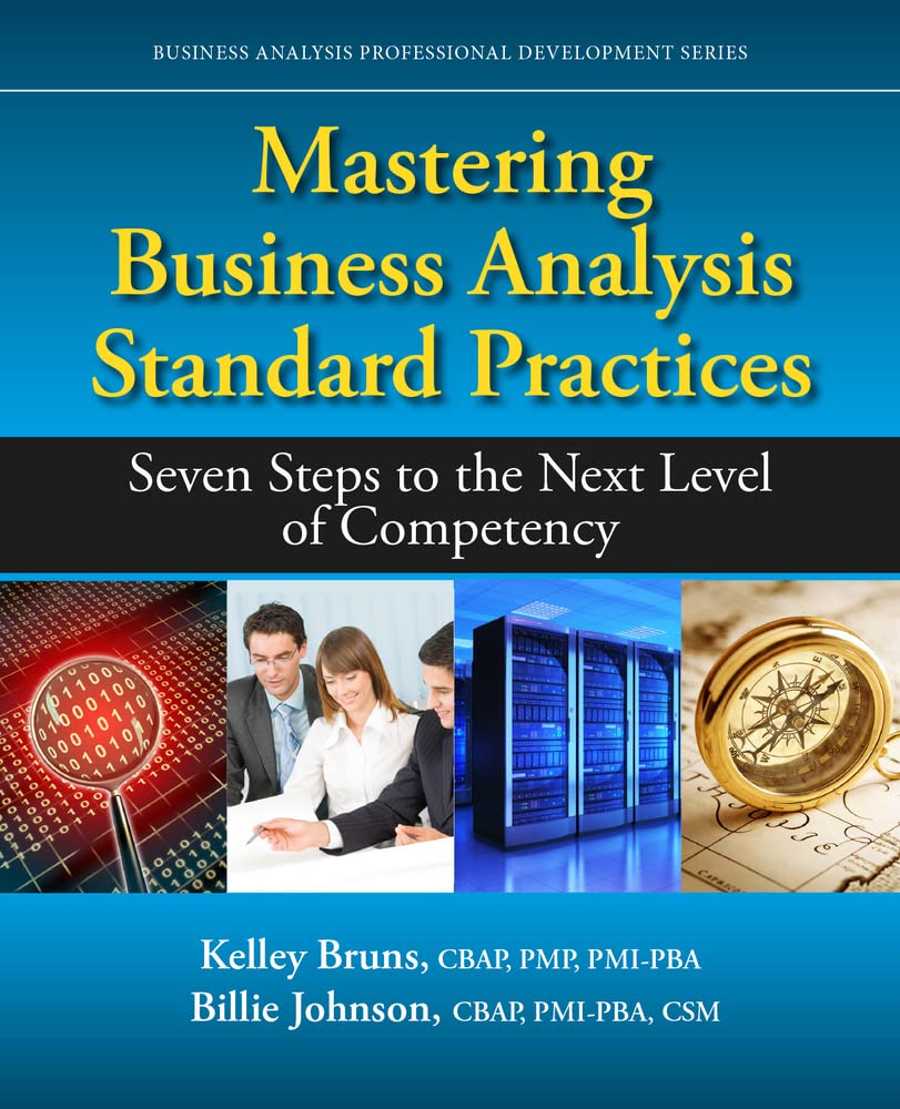 Mastering Business Analysis Standard Practices: Seven Steps to the Next Level of Competency (Business Analysis Professional Development)