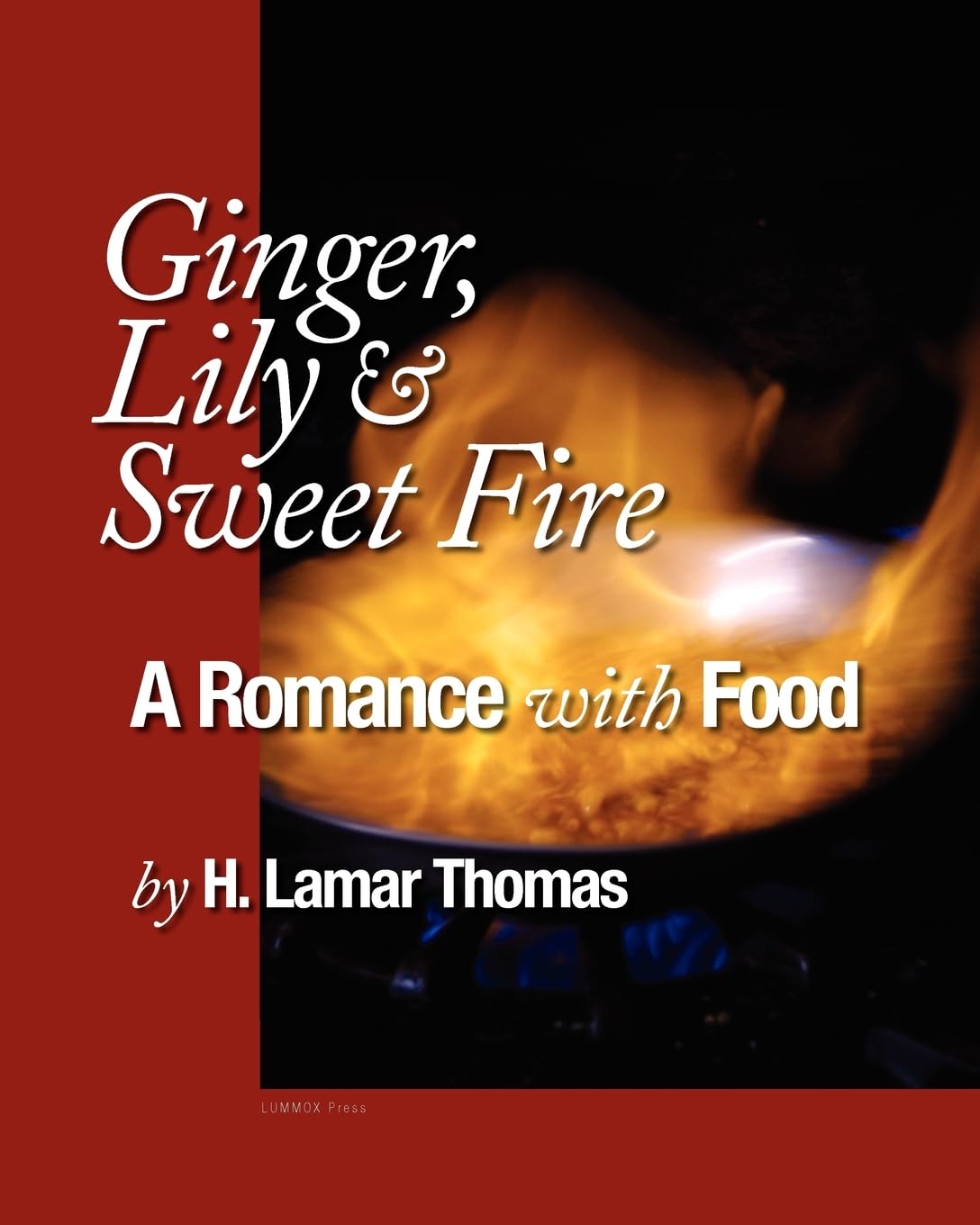 Ginger, Lily and Sweet Fire: A Romance with Food