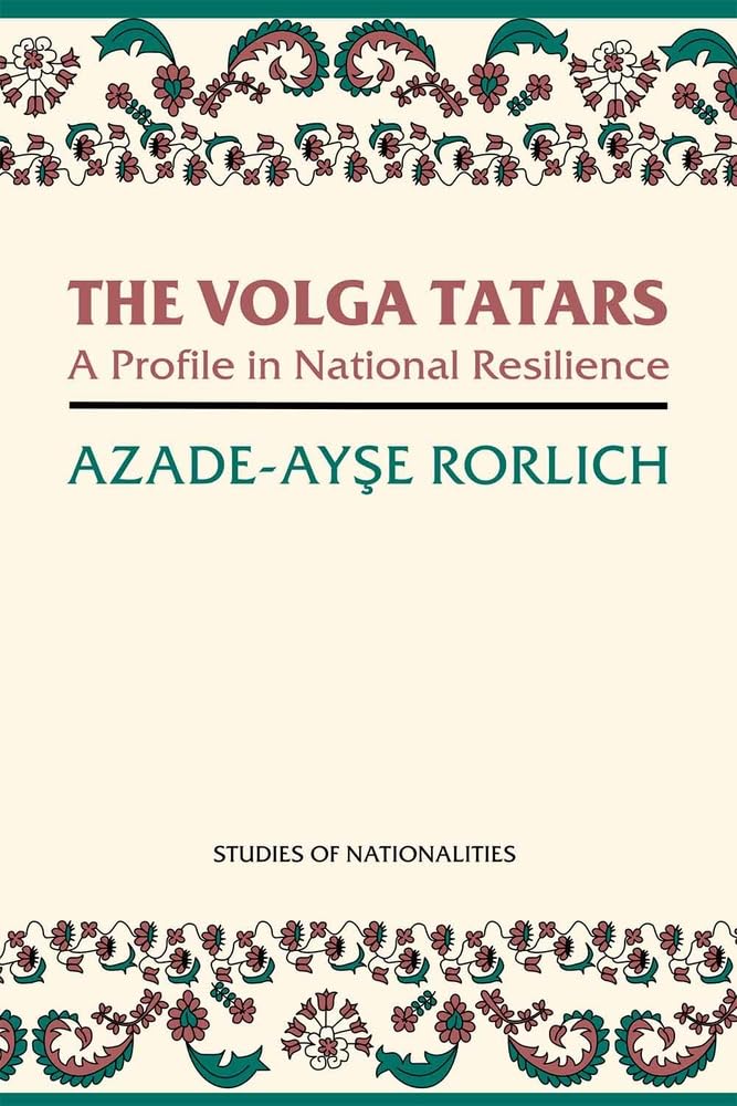 The Volga Tatars: A Profile in National Resilience (Hoover Institution Press Publication)