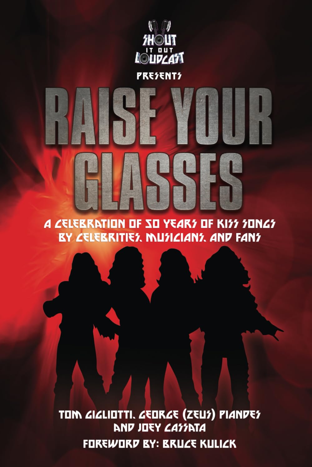 RAISE YOUR GLASSES: A Celebration of 50 years of KISS songs by Celebrities, Musicians, and Fans
