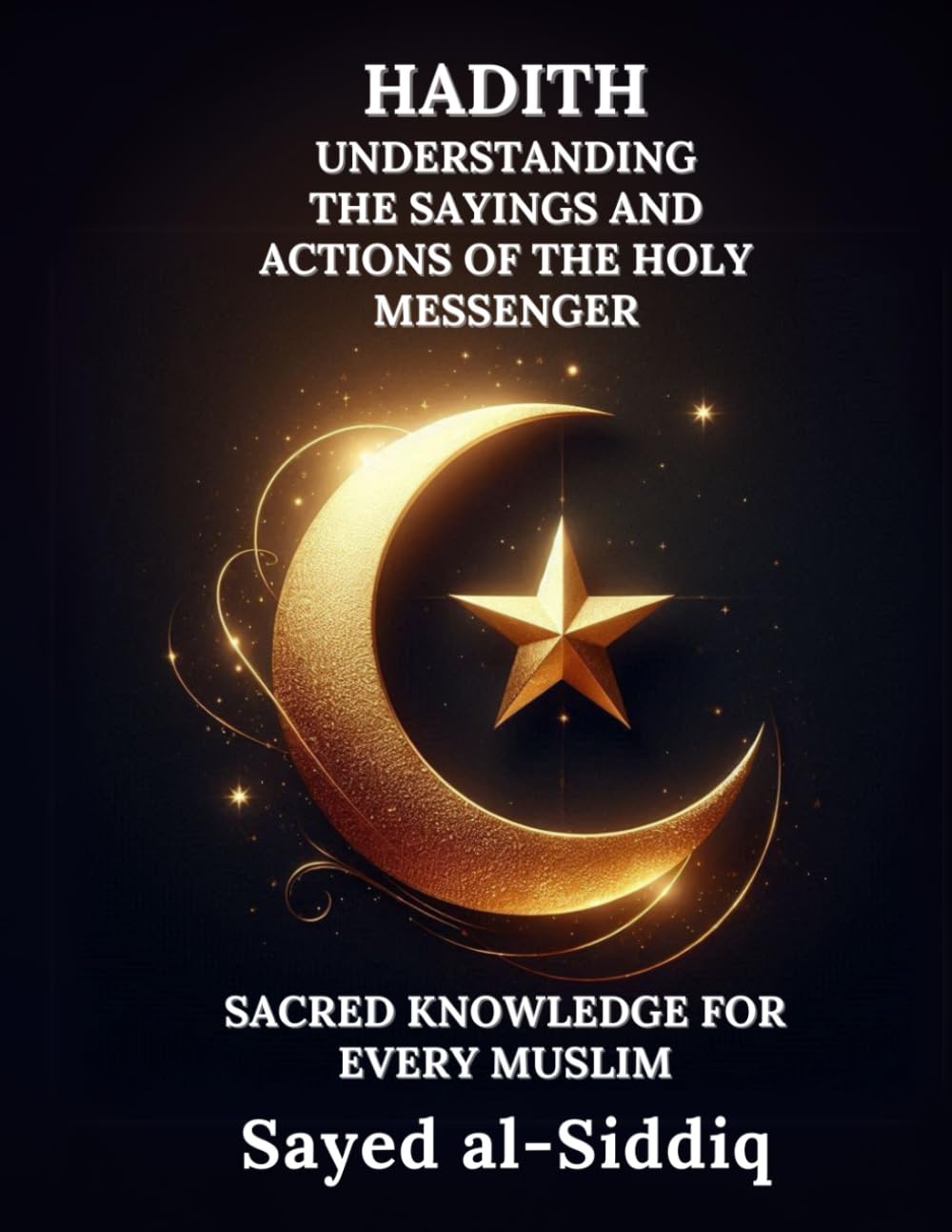 Hadith: Understanding the Sayings and Actions of the Holy Messenger (Muslim Spiritual Renewal Textbooks)