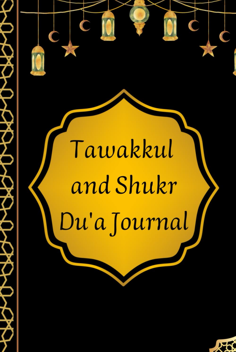 Tawakkul & Shukr : Du'a Journal for Muslim or Muslimah: Strenghten Islamic Faith and Improve Mental Health