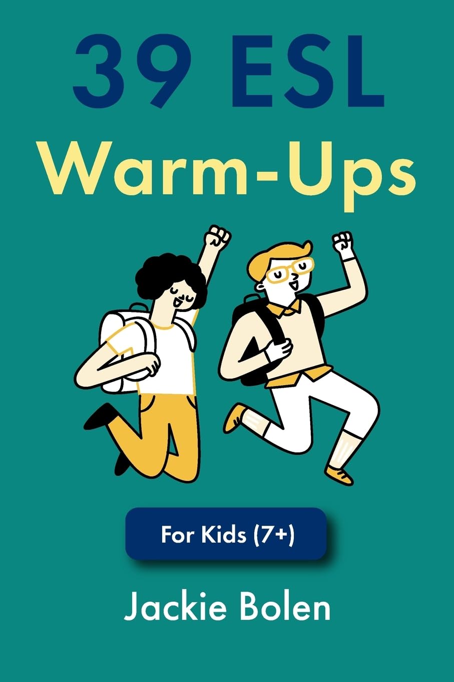 39 ESL Warm-Ups: For Kids (7+) (Teaching English as a Second Language to Children)