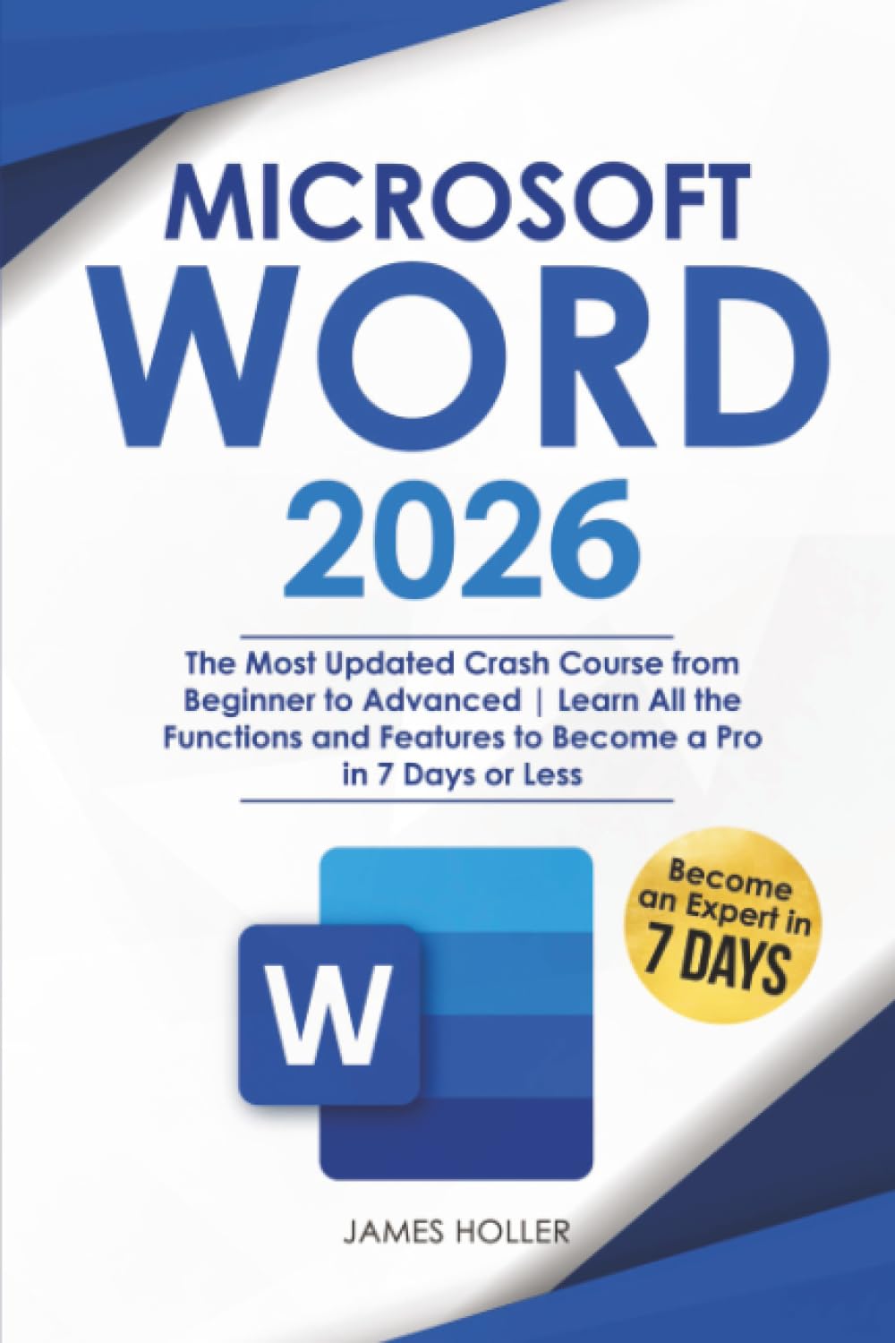 Microsoft Word: The Most Updated Crash Course from Beginner to Advanced | Learn All the Functions and Features to Become a Pro in 7 Days or Less