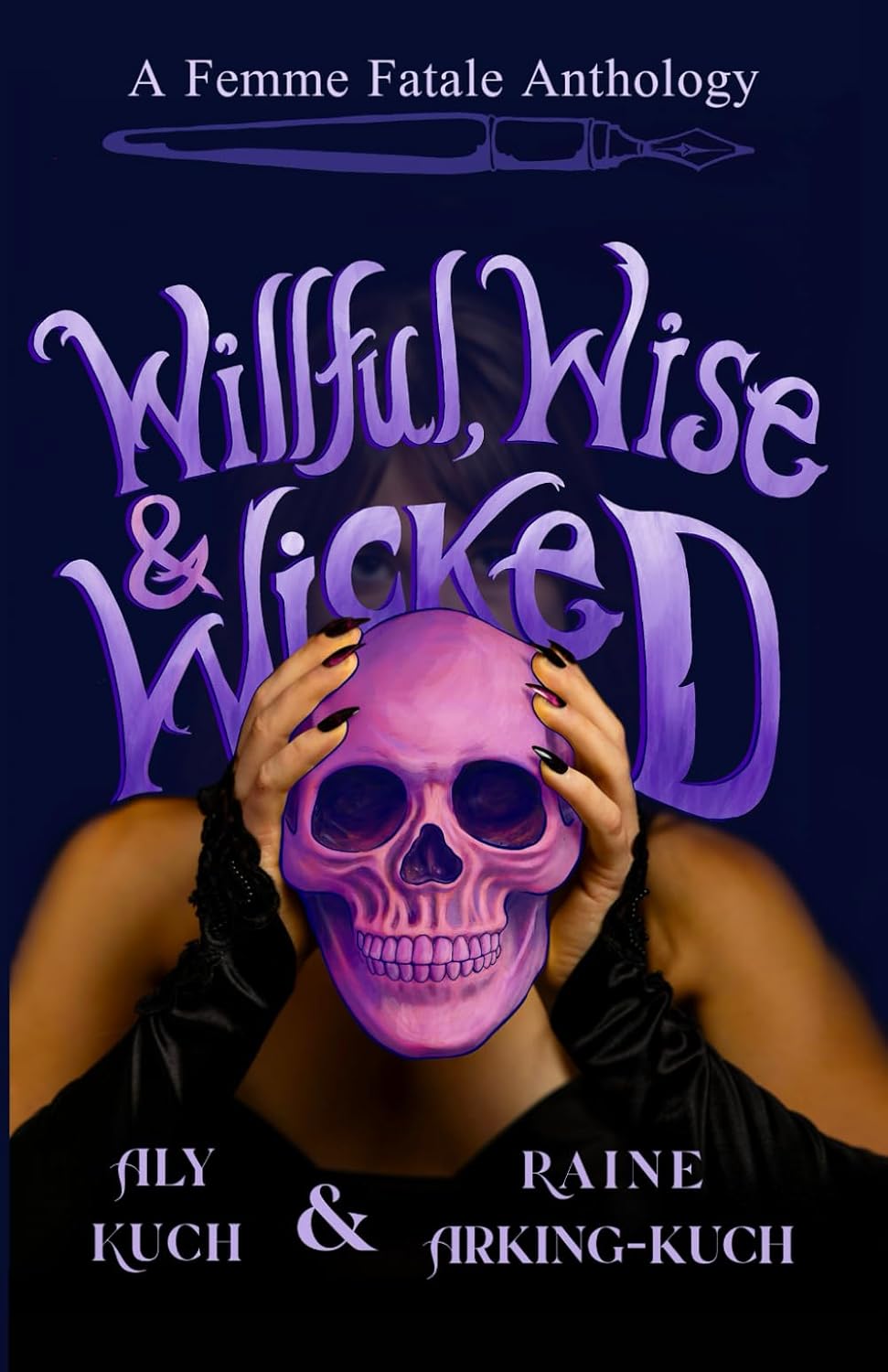 Willful, Wise & Wicked: A Femme Fatal Anthology
