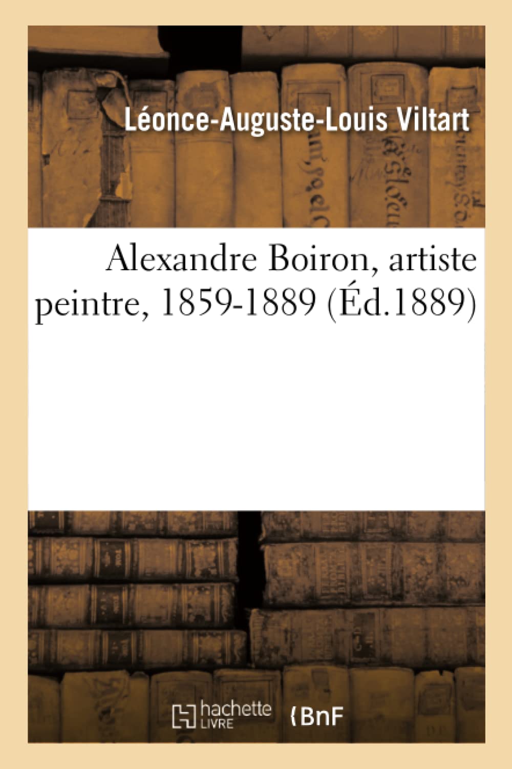 Alexandre Boiron, artiste peintre, 1859-1889