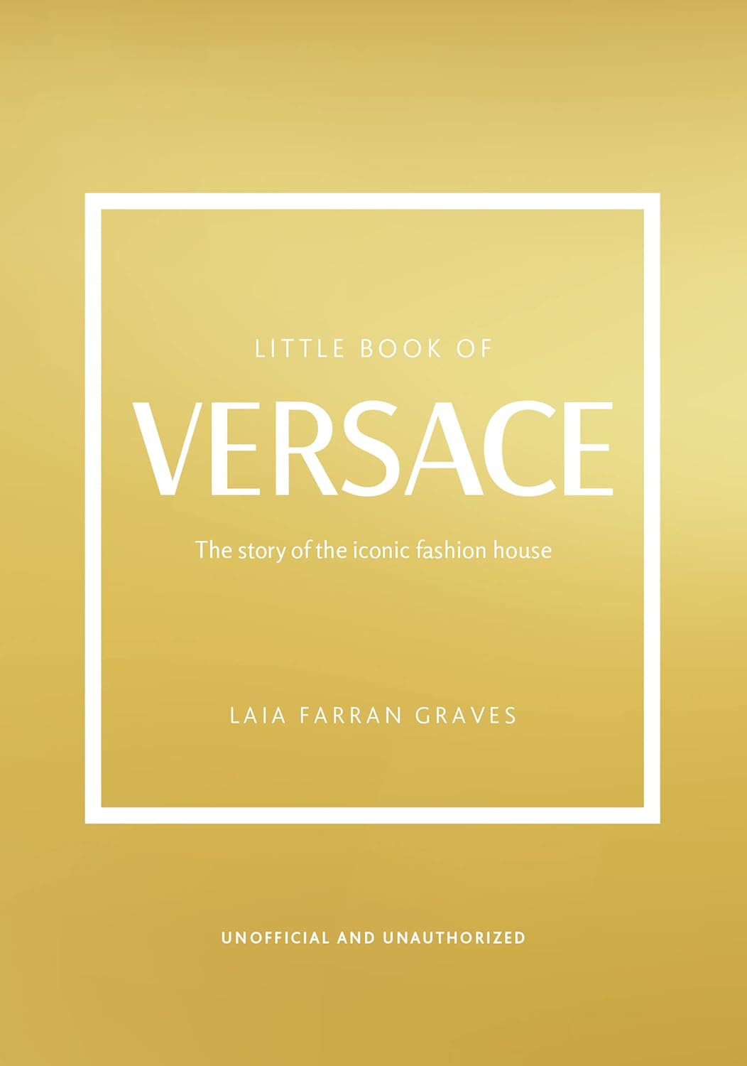 Little Book of Versace: The Story of the Iconic Fashion House: 19 (Little Books of Fashion)