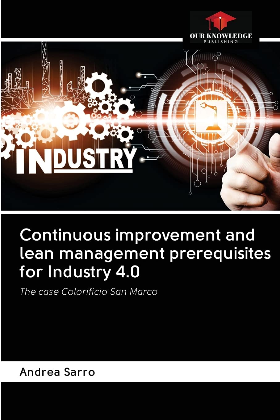 Continuous improvement and lean management prerequisites for Industry 4.0: The case Colorificio San Marco