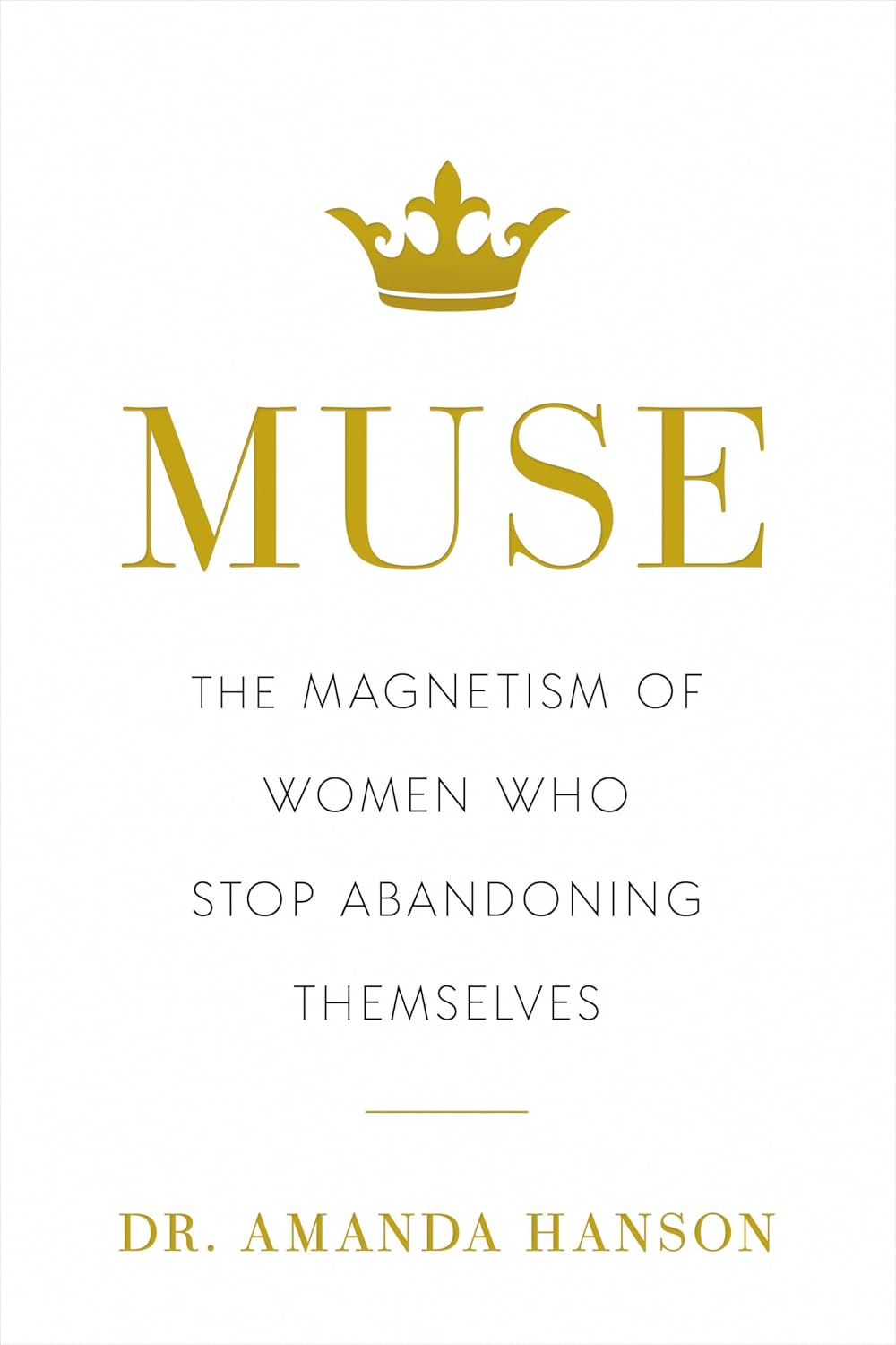 Muse: The Magnetism of Women Who Stop Abandoning Themselves