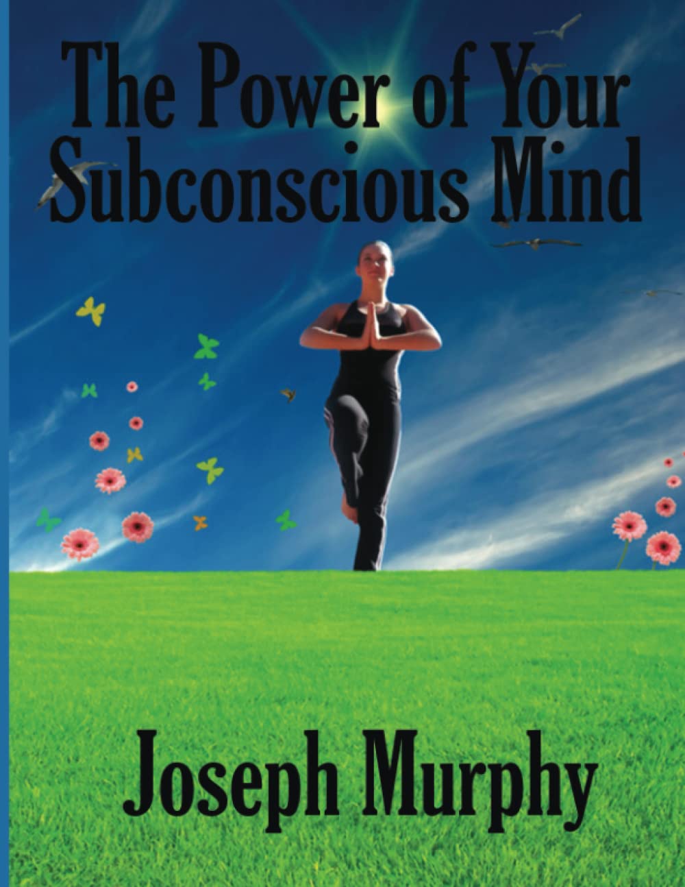 The Power of Your Subconscious Mind