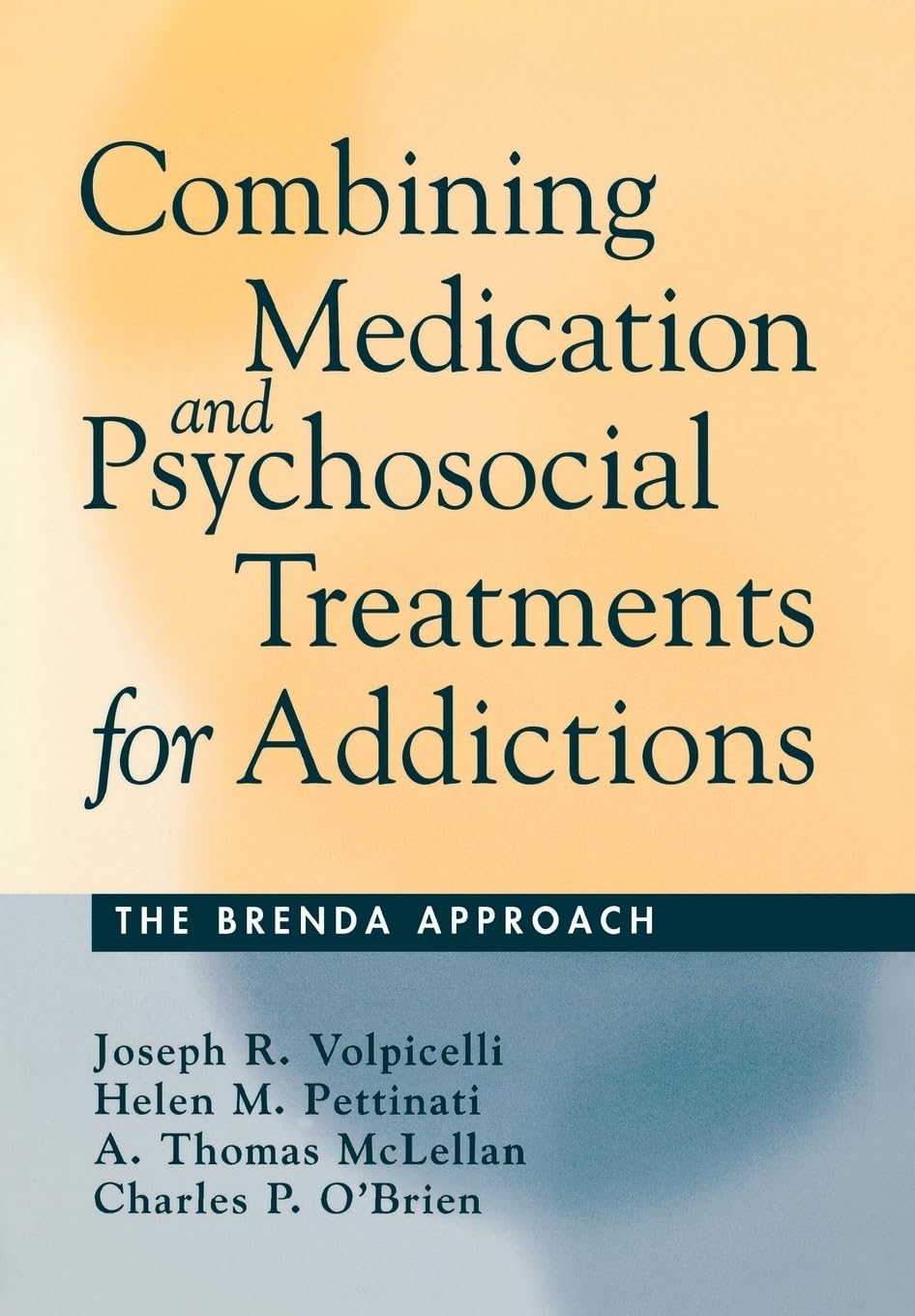 Combining Medication and Psychosocial Treatments for Addictions: The BRENDA Approach