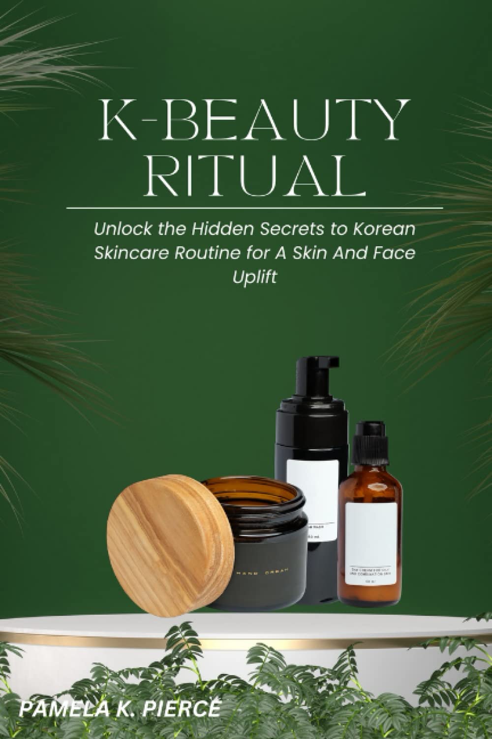 K-Beauty Ritual: Unlock the Hidden Secrets to Korean Skincare Routine for A Skin And Face Uplift