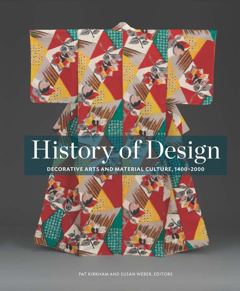 History of Design: Decorative Arts and Material Culture, 1400-2000 (Bard Graduate Center for Studies in the Decorative Arts(YUP))
