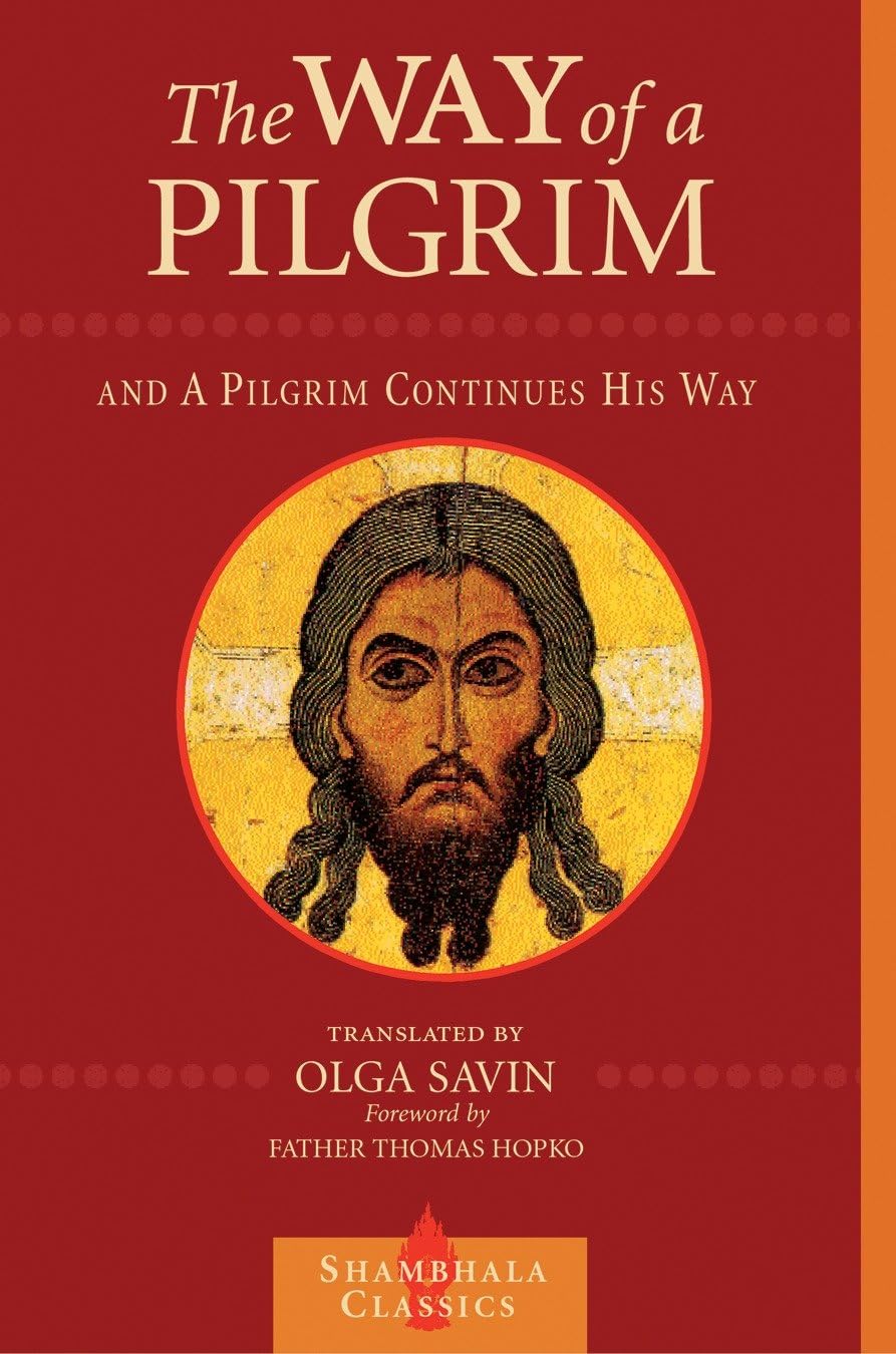 The Way of a Pilgrim and The Pilgrim Continues His Way (Shambhala Classics)