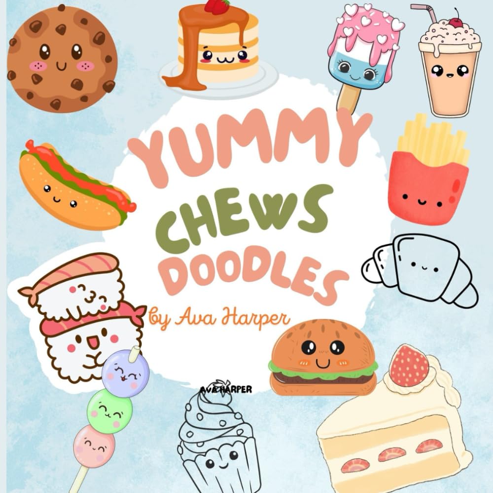 YUMMY CHEWS DOODLES: KAWAII FOOD EASY AND BOLD COLORING PAGES AND DOODLE PAGES FOR ART THERAPY AND STRESS RELEASE FOR KIDS AND ADULTS