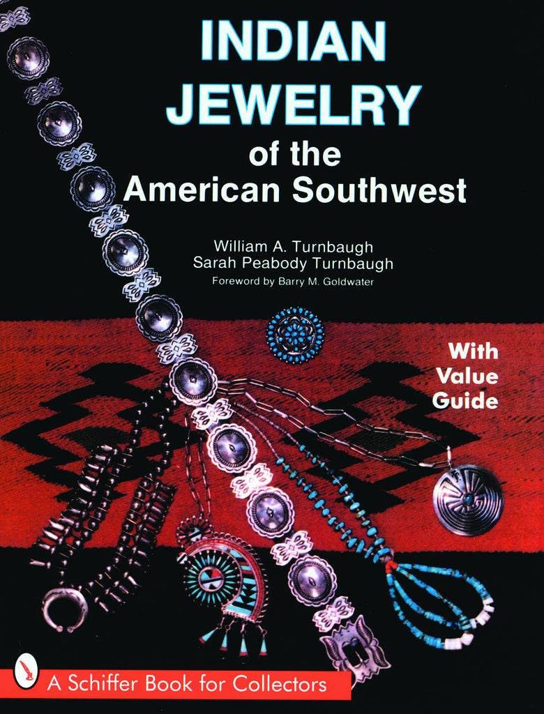 Indian Jewelry of the American Southwest (Schiffer Book for Collectors with Value Guide)