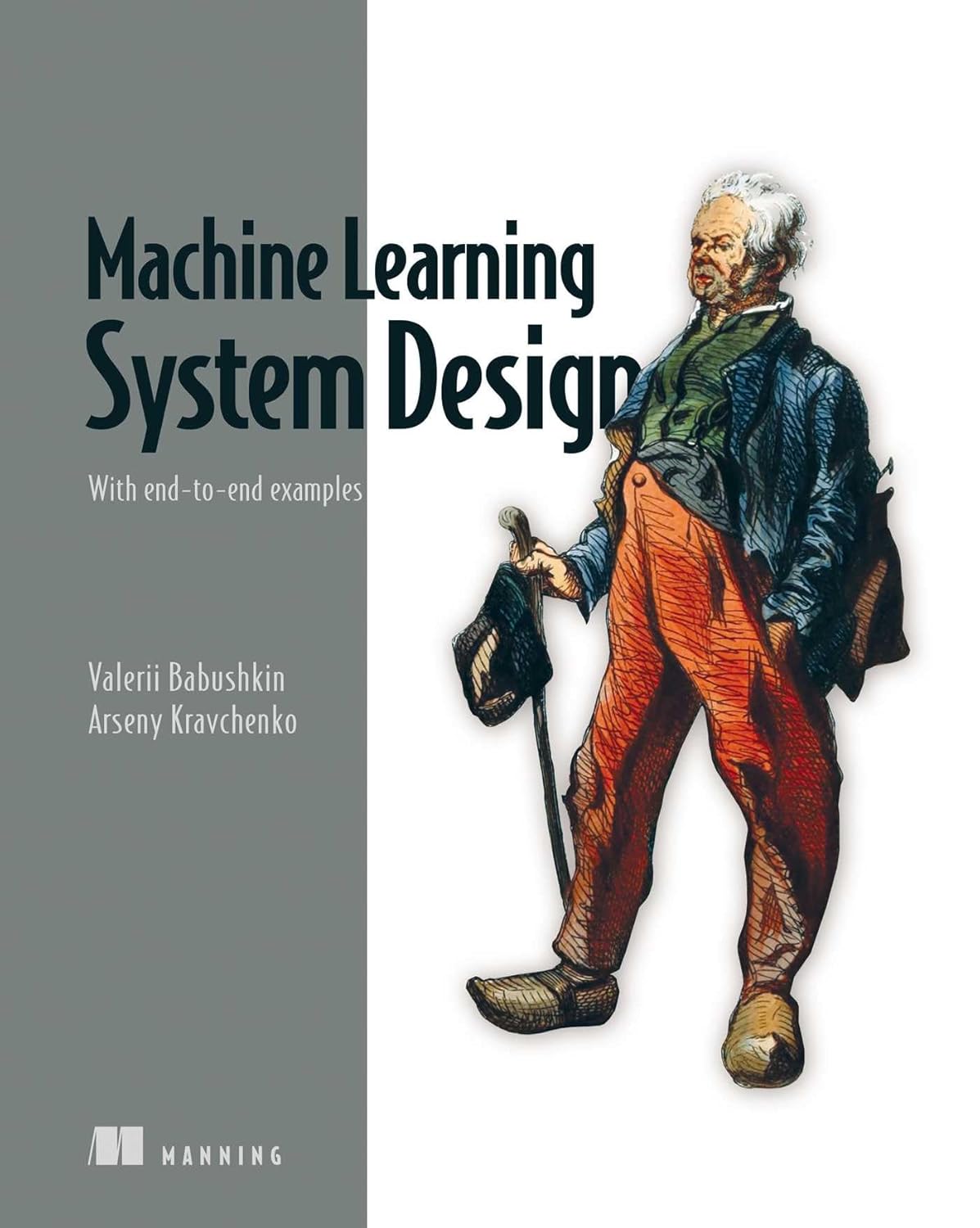 Machine Learning System Design: With End-To-End Examples