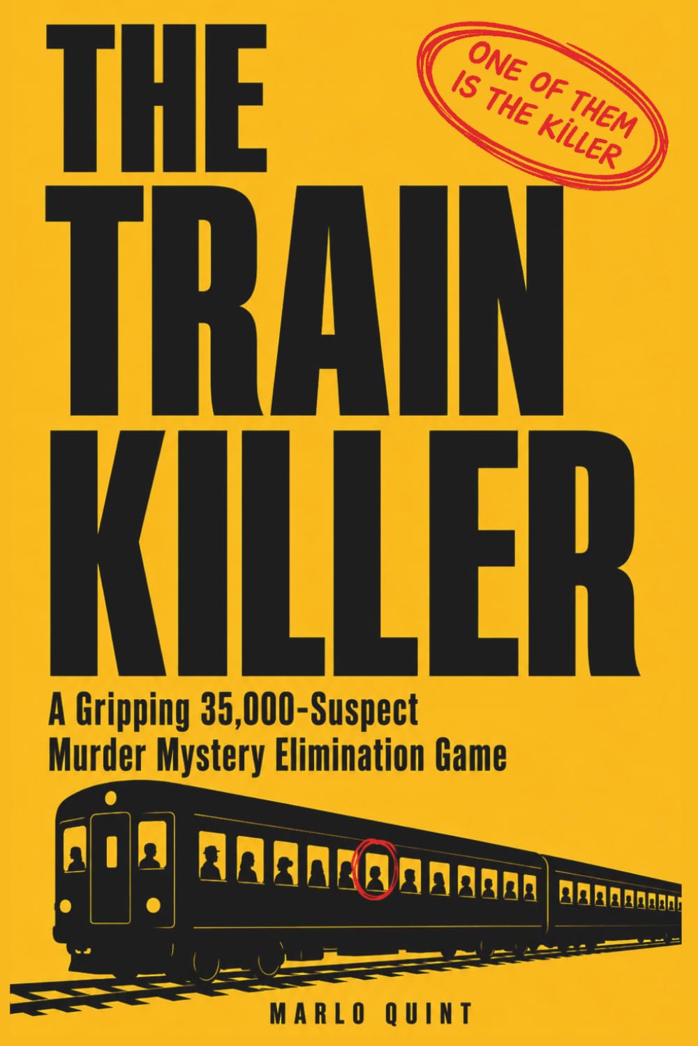 The Train Killer: A Gripping 35,000-Suspect Murder Mystery Elimination Game (The Killer Isn't Who You Think) (The Train Killer Trilogy)