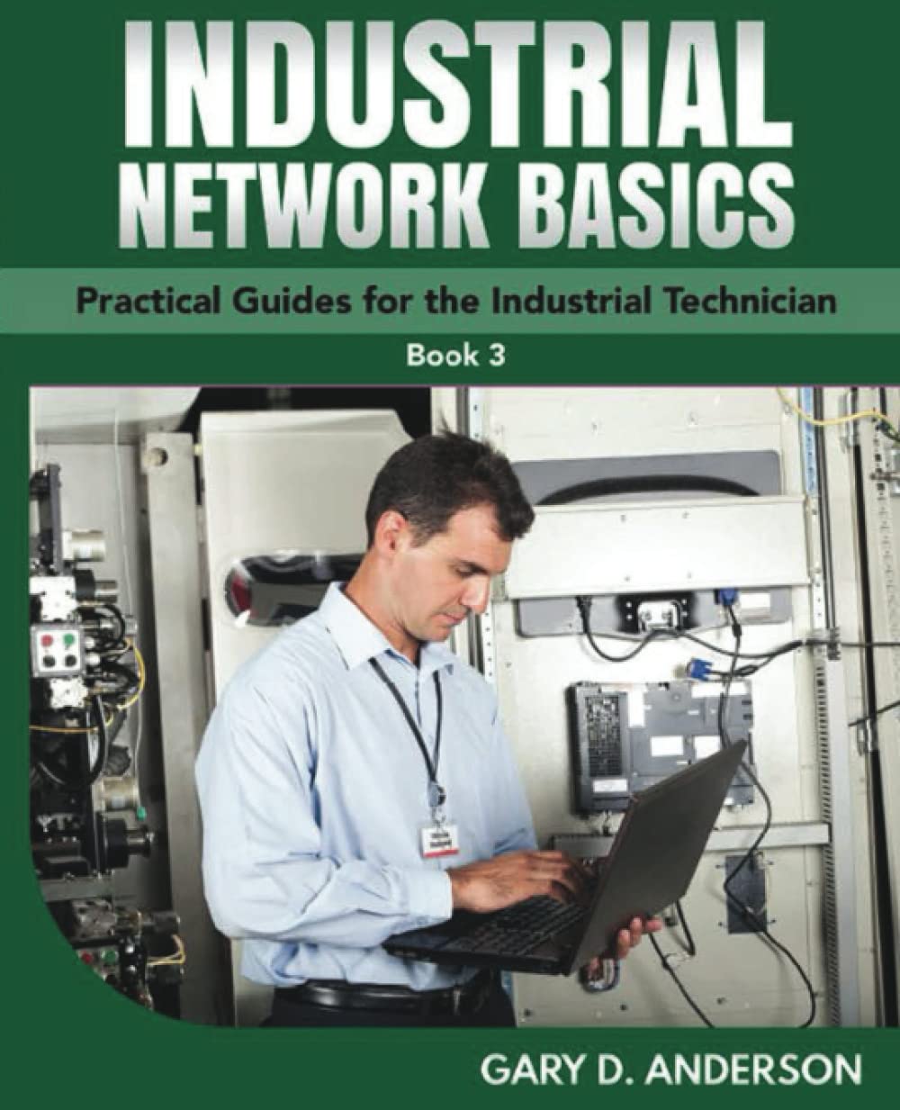 Industrial Network Basics: Practical Guides for the Industrial Technician (Book 3)