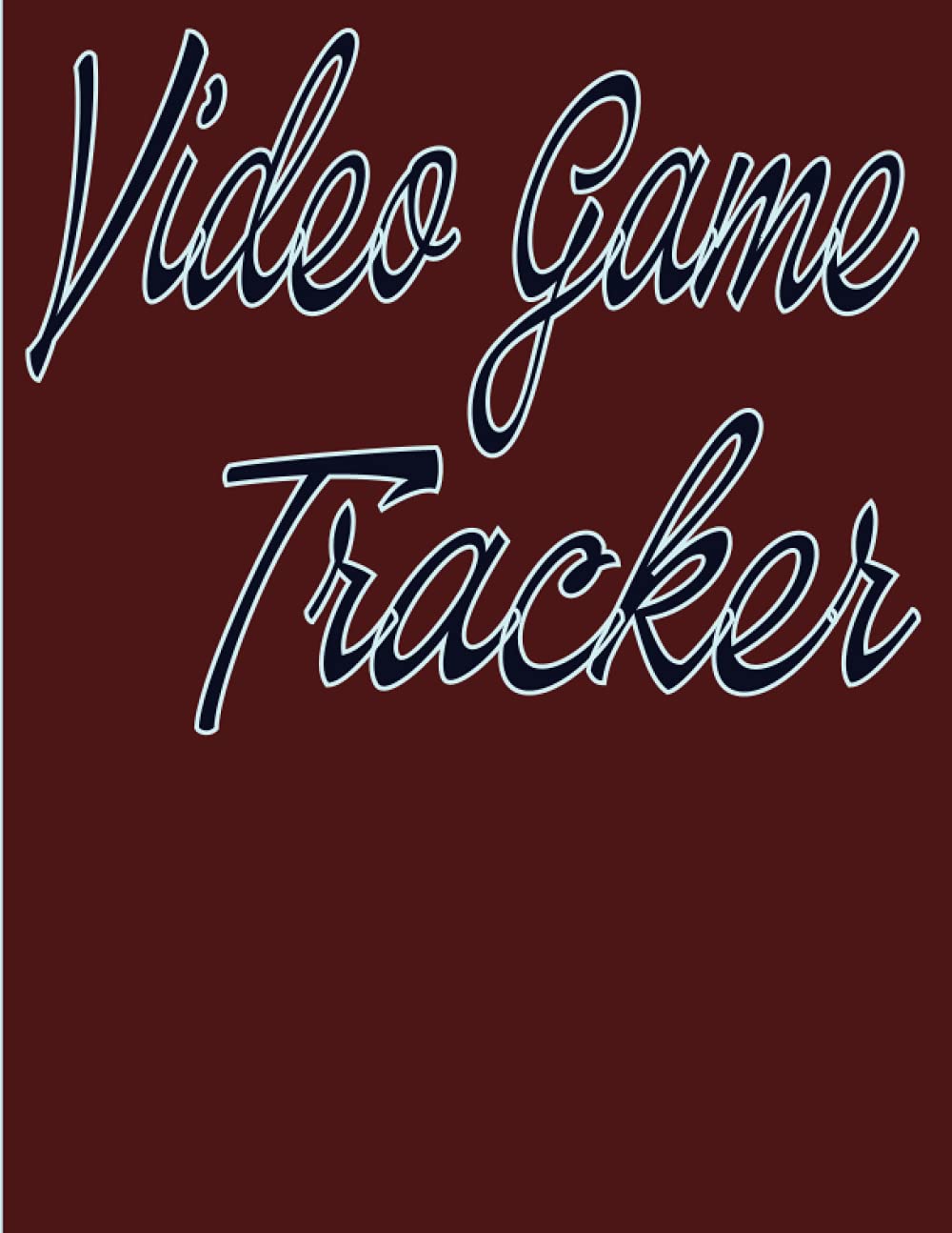 Video Game Tracker: Gaming Notebook Journal for Father, Mother and Video Game Lovers Log Book for Boys, Girls, and Kids | Daily To-Do List Gamer Planner with Gameplay Sessions Tracker