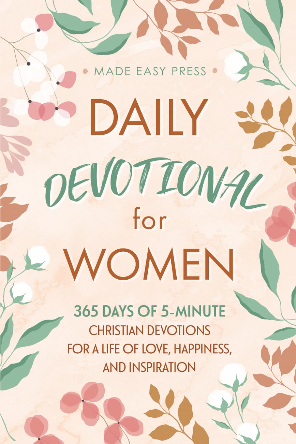 Daily Devotional for Women: 365 Days of 5-Minute Christian Devotions for a Life of Love, Happiness, and Inspiration (Best Wholesome Christian Gift ... Easter or Christmas Present 2025-2026)