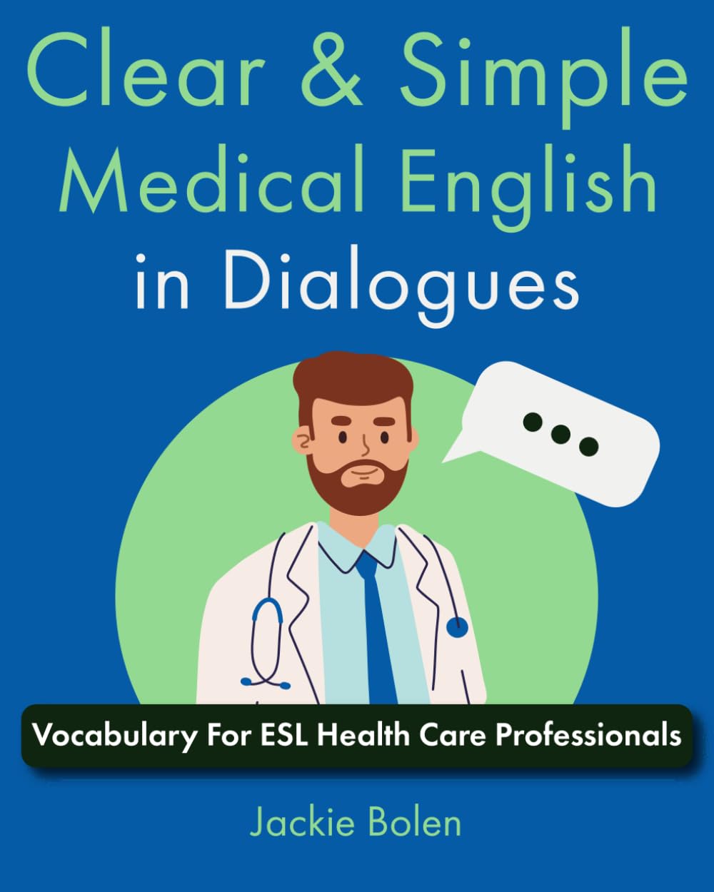 Clear & Simple Medical English in Dialogues: Vocabulary For ESL Health Care Professionals (How to Speak English Fluently)