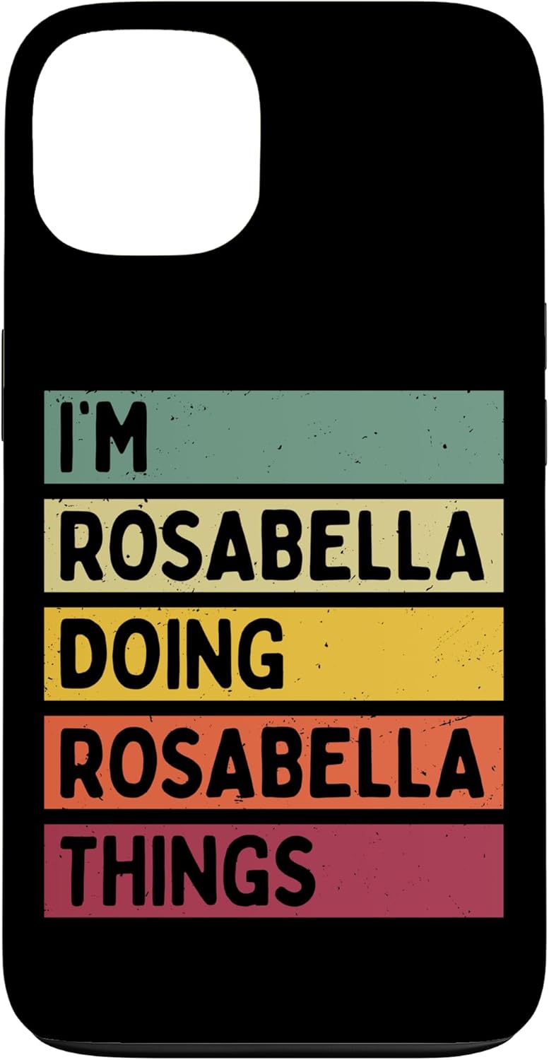 iPhone 13 I'm Rosabella Doing Rosabella Things Funny Personalized Case