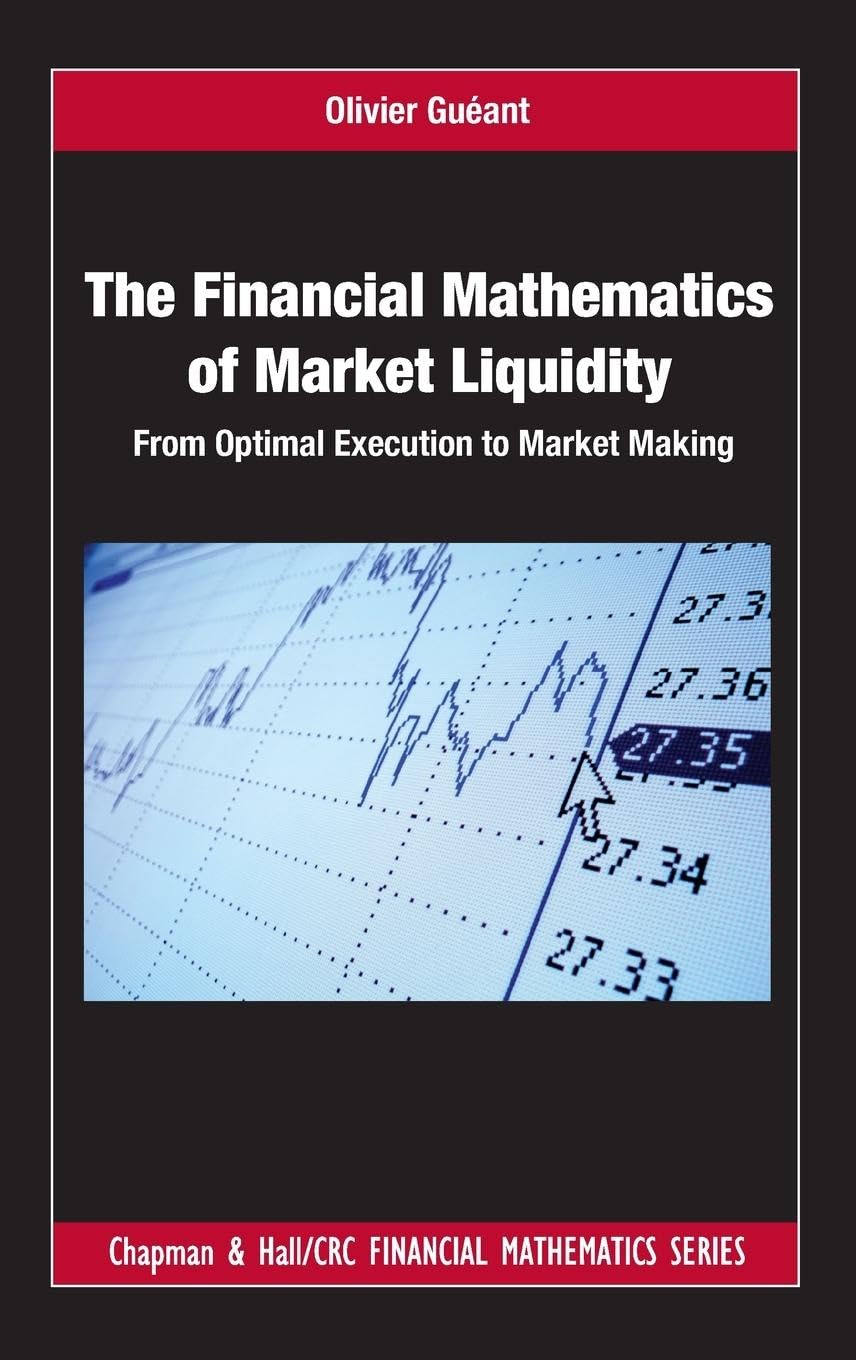 The Financial Mathematics of Market Liquidity (Chapman and Hall/CRC Financial Mathematics Series)
